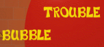 Bubble trouble