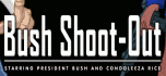 bush shoot out